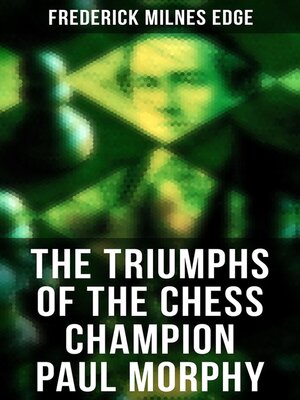 cover image of The Triumphs of the Chess Champion Paul Morphy